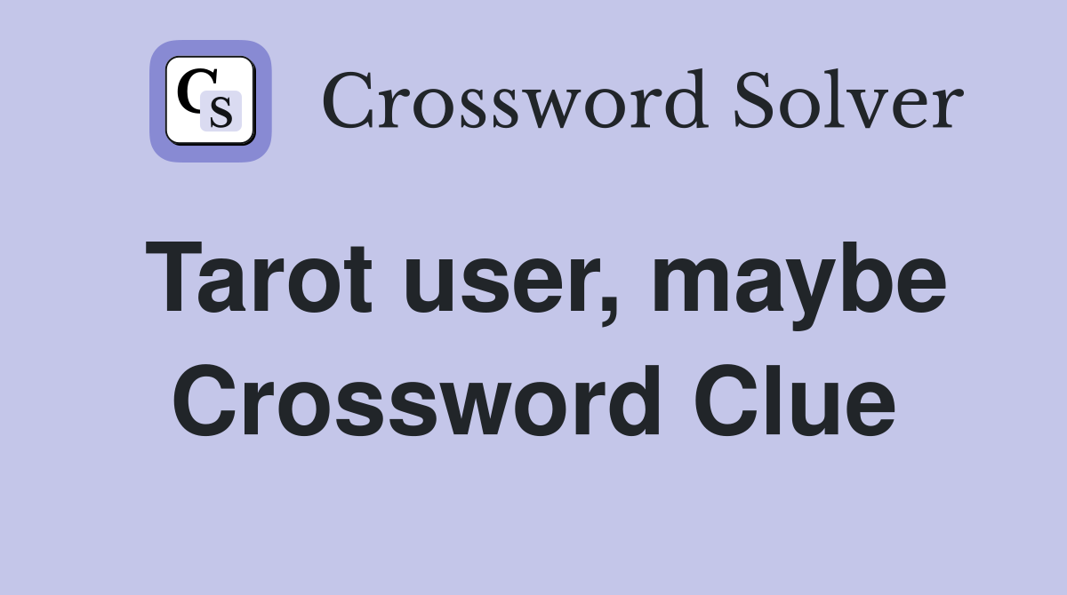 Tarot user, maybe Crossword Clue
