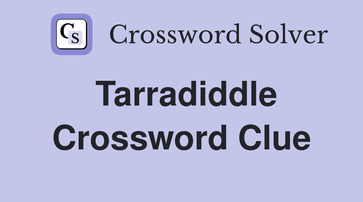 Tarradiddle Crossword Clue