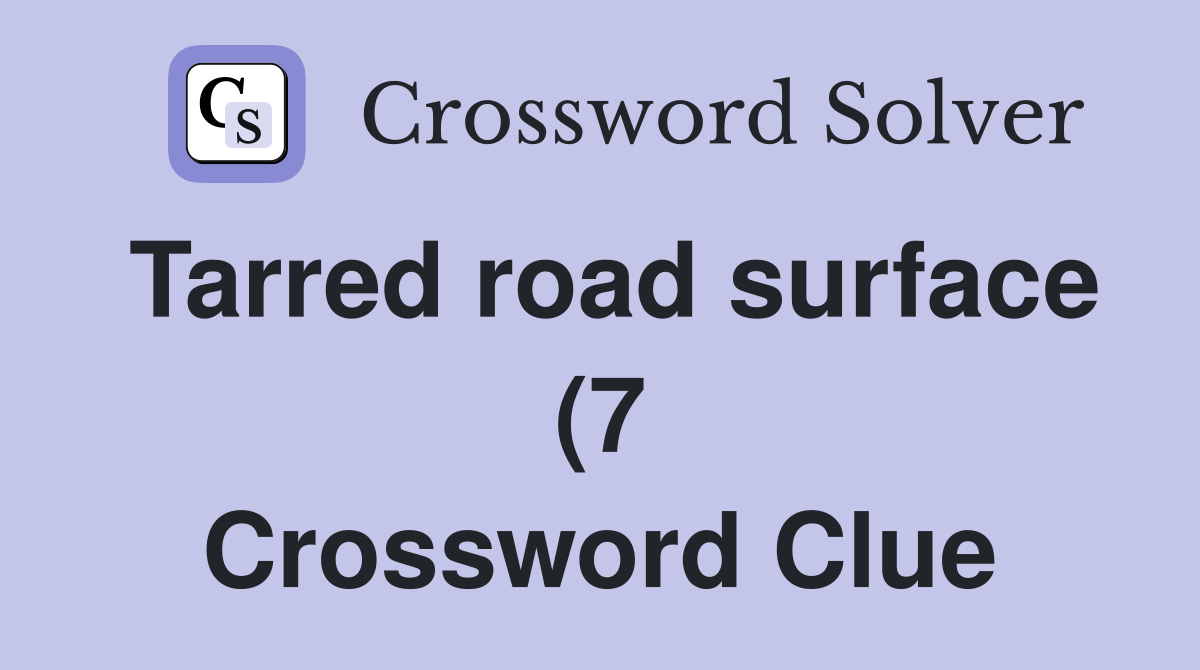 Tarred road surface (7) Crossword Clue Answers Crossword Solver Tarred road surface (7) Crossword Clue Answers Crossword Solver