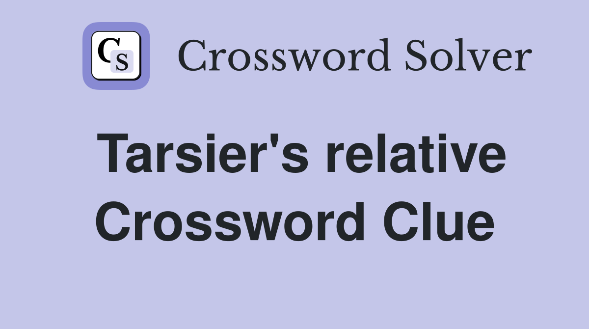 Tarsier's relative Crossword Clue