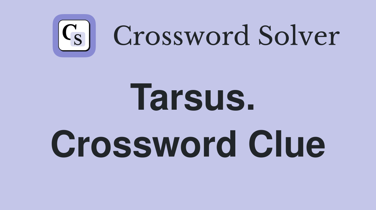 Tarsus. Crossword Clue