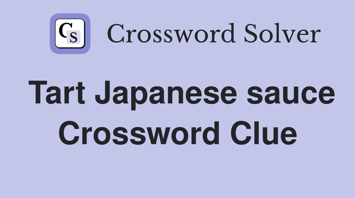 Tart Japanese sauce Crossword Clue