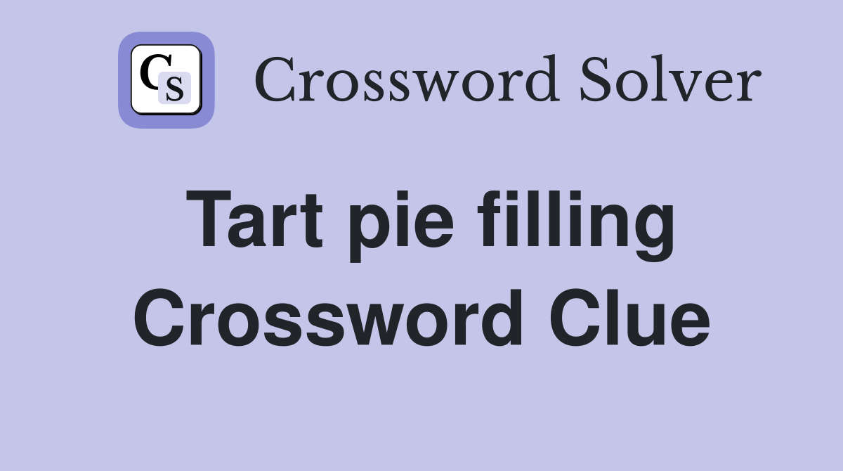 Tart pie filling Crossword Clue