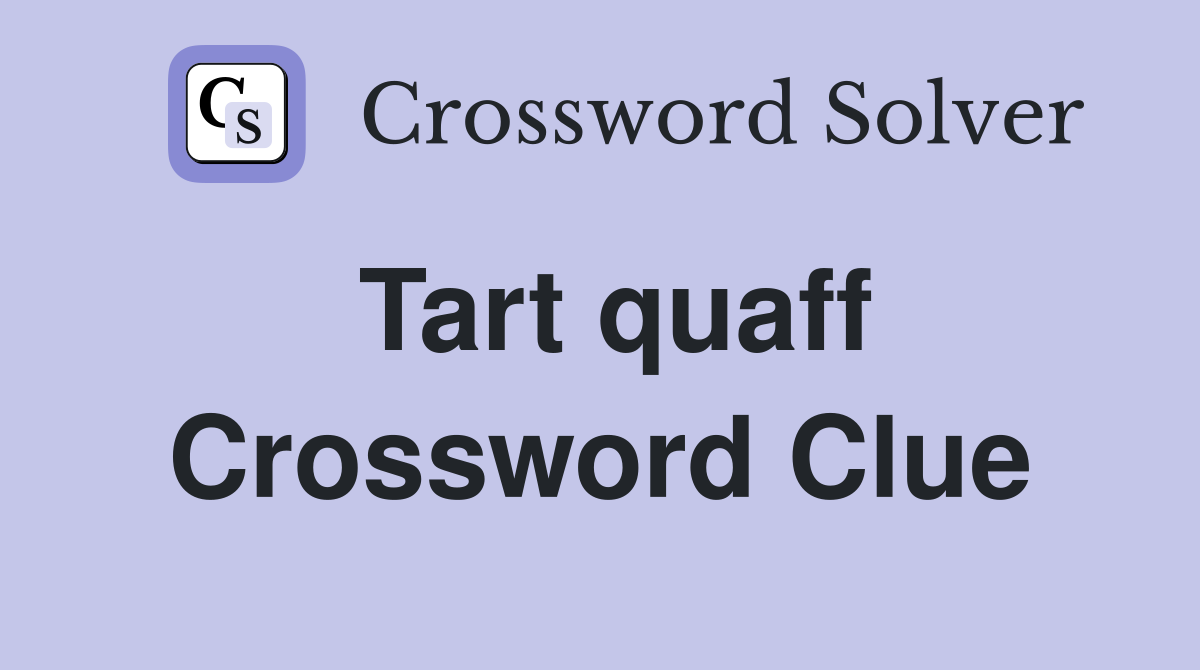 Tart quaff Crossword Clue