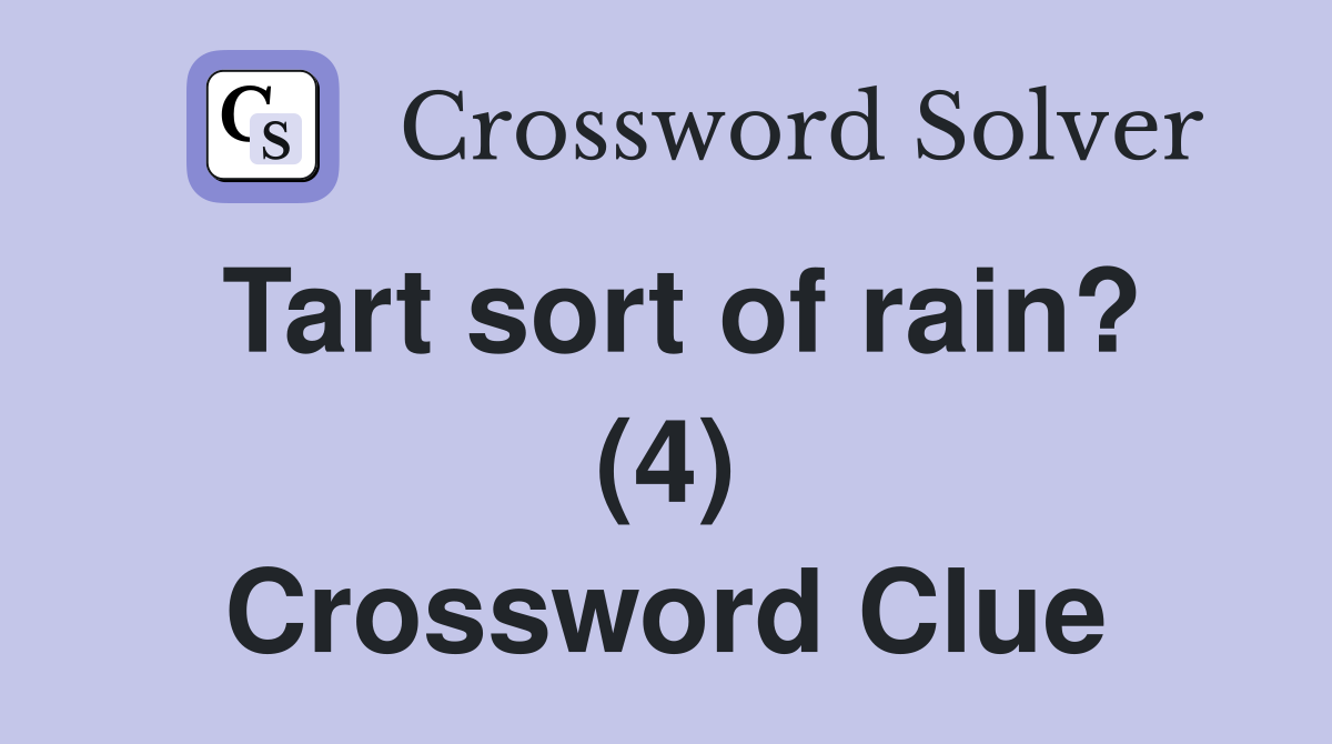 Tart sort of rain? (4) Crossword Clue