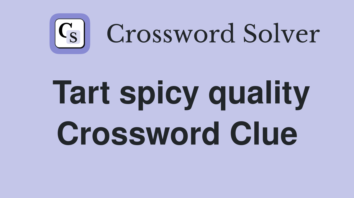Tart spicy quality Crossword Clue