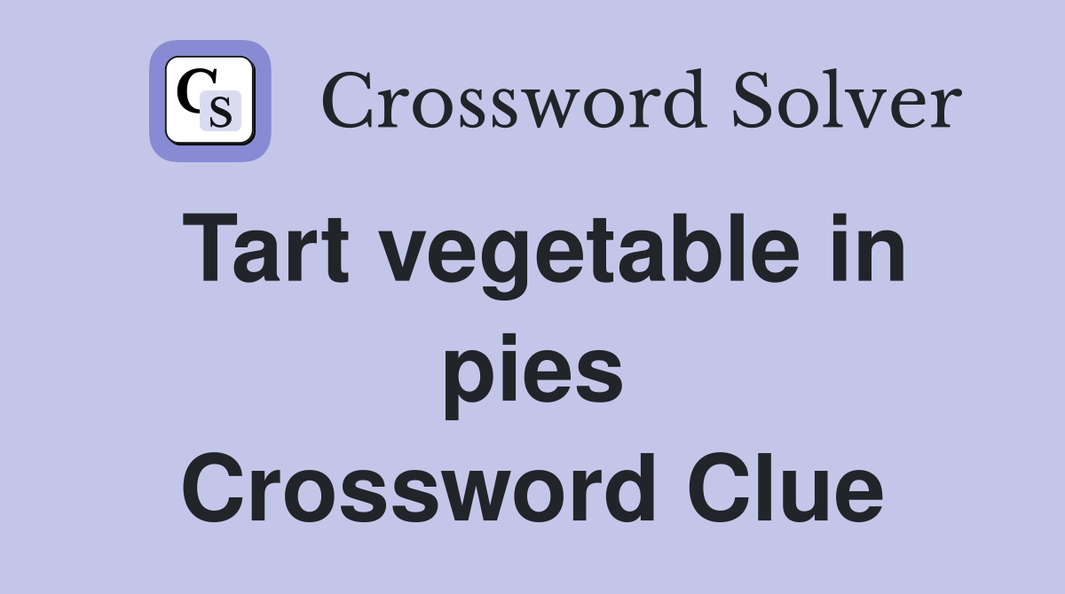 Tart vegetable in pies Crossword Clue