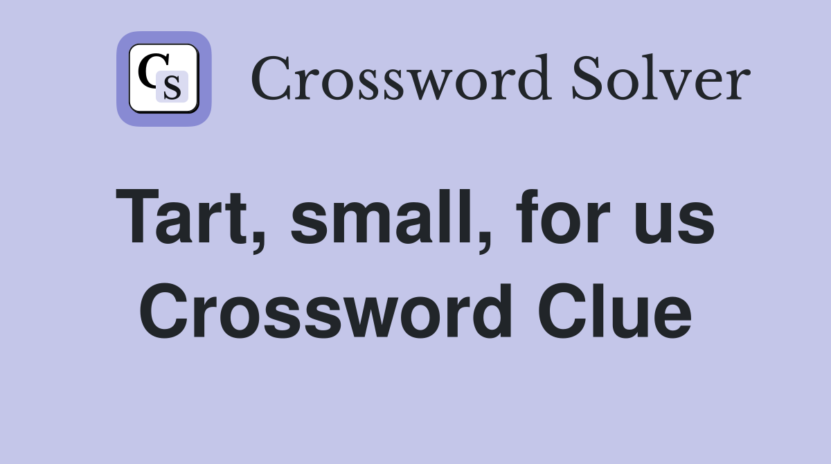 Tart, small, for us  Crossword Clue