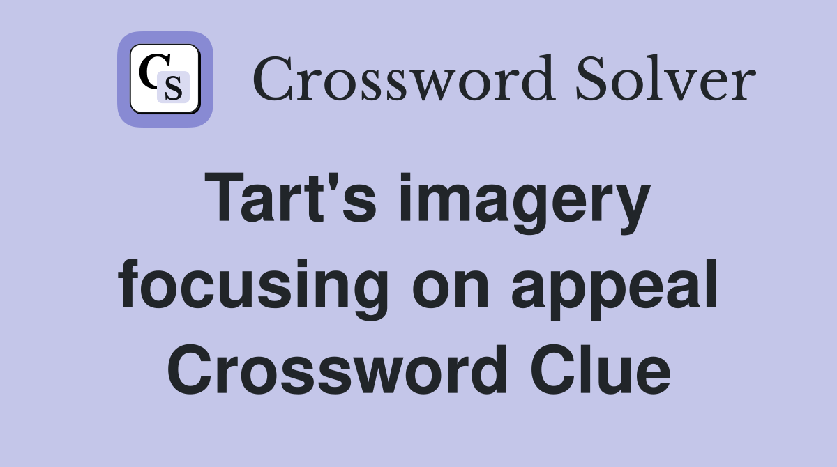 Tart's imagery focusing on appeal Crossword Clue