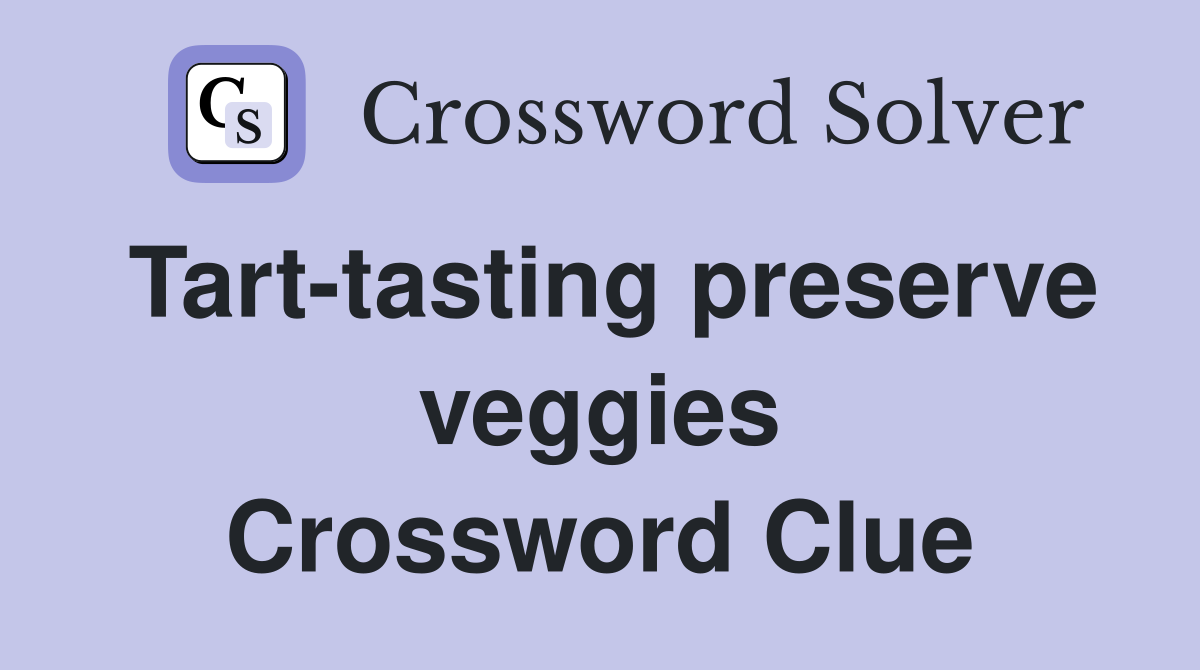 Tart-tasting preserve veggies Crossword Clue