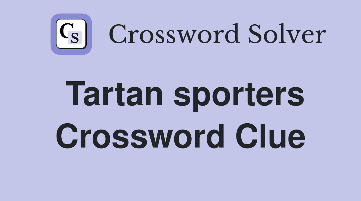 Tartan sporters Crossword Clue