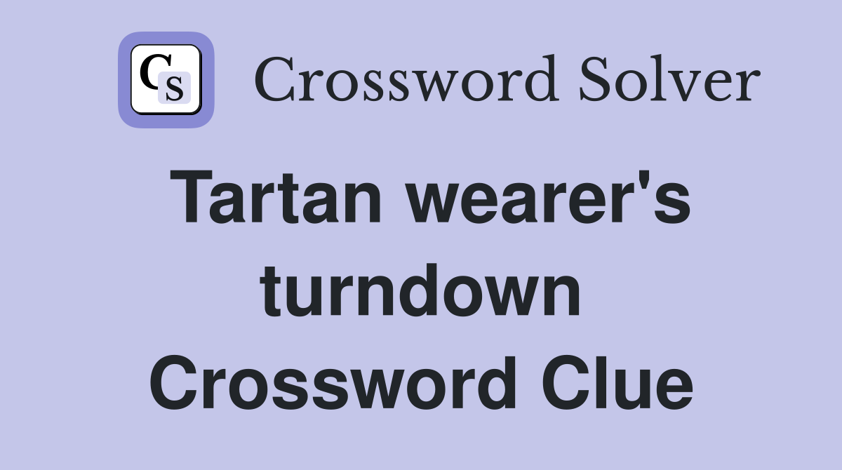 Tartan wearer's turndown Crossword Clue