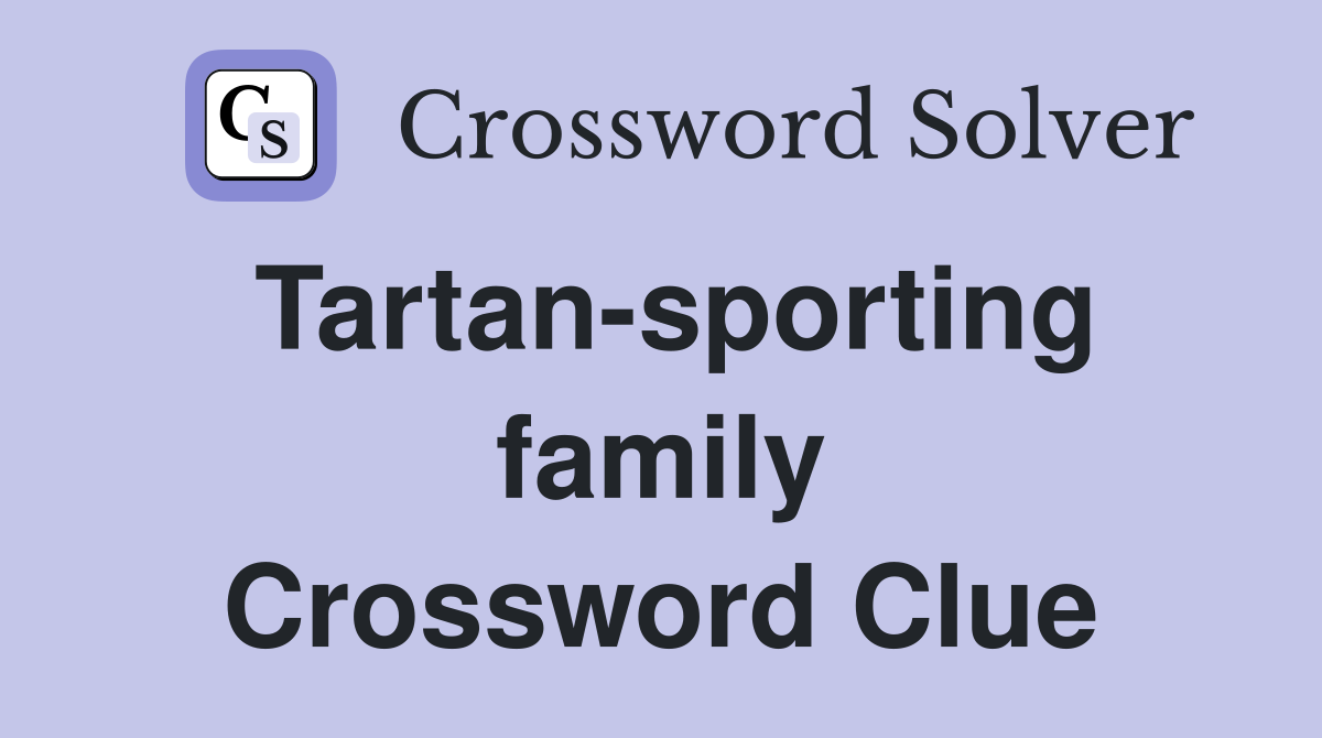 Tartan-sporting family Crossword Clue