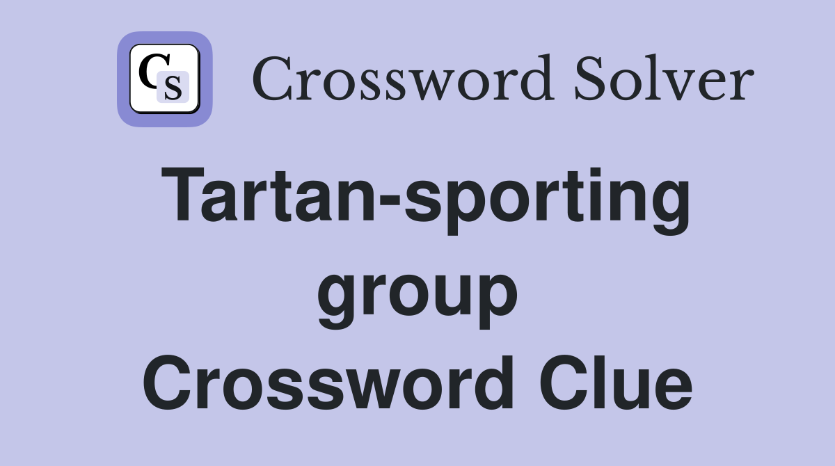 Tartan-sporting group Crossword Clue