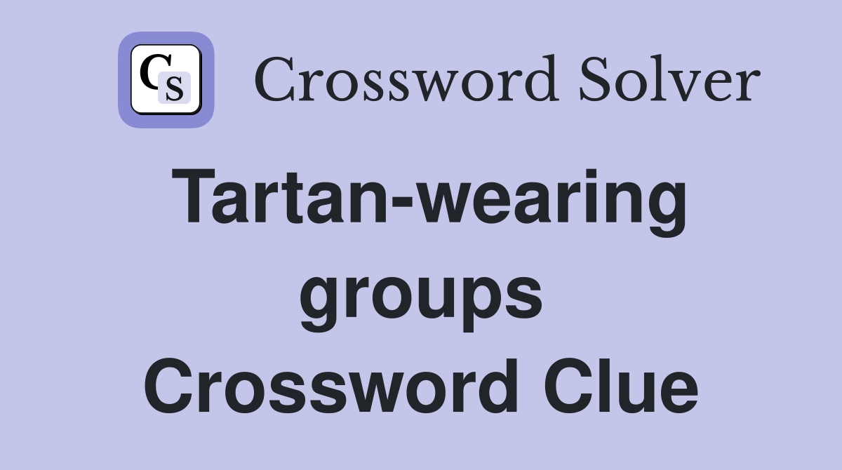 Tartan-wearing groups Crossword Clue