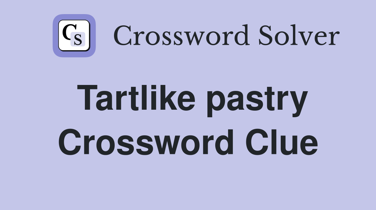 Tartlike pastry Crossword Clue