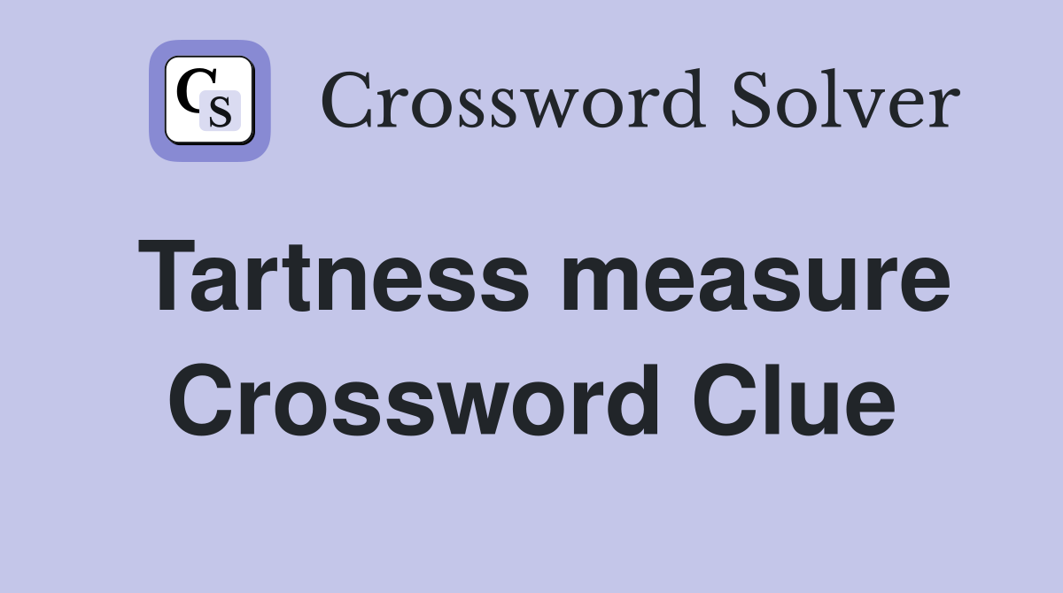 Tartness measure Crossword Clue