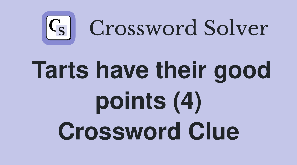 Tarts have their good points (4) Crossword Clue