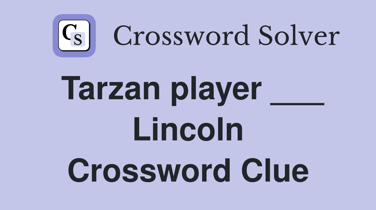 Tarzan player ___ Lincoln Crossword Clue