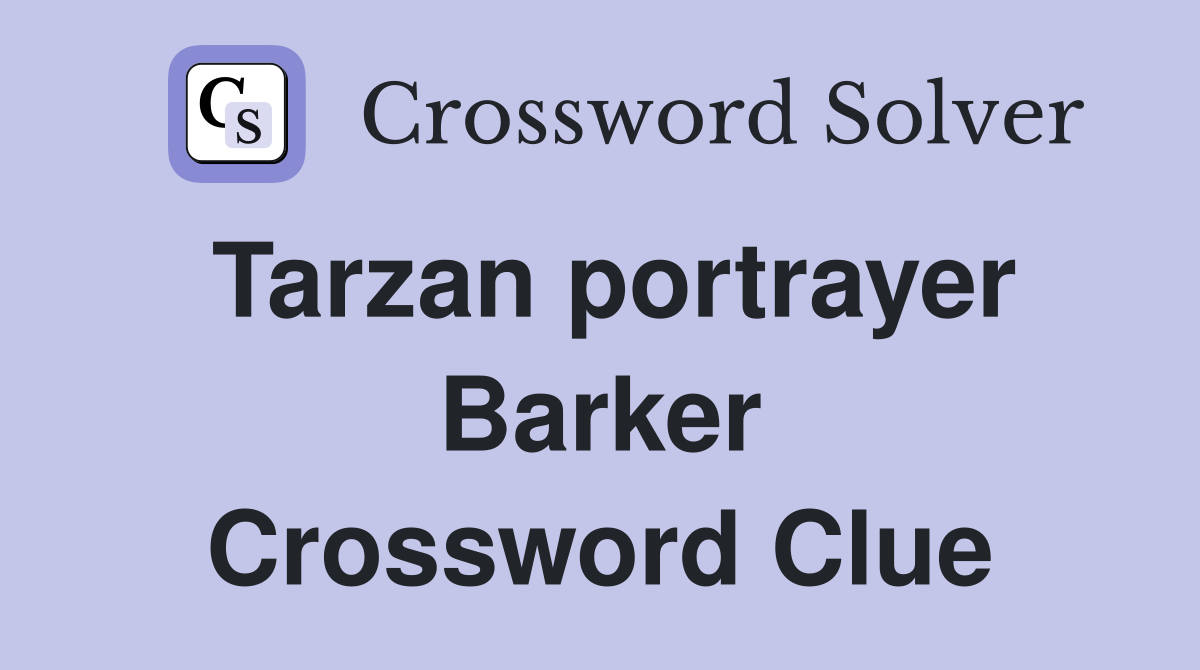 Tarzan portrayer Barker Crossword Clue
