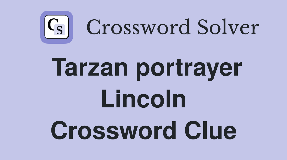 Tarzan portrayer Lincoln Crossword Clue