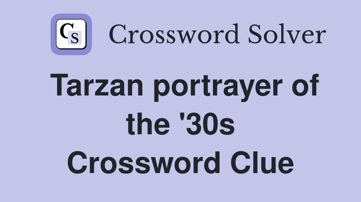 Tarzan portrayer of the '30s Crossword Clue