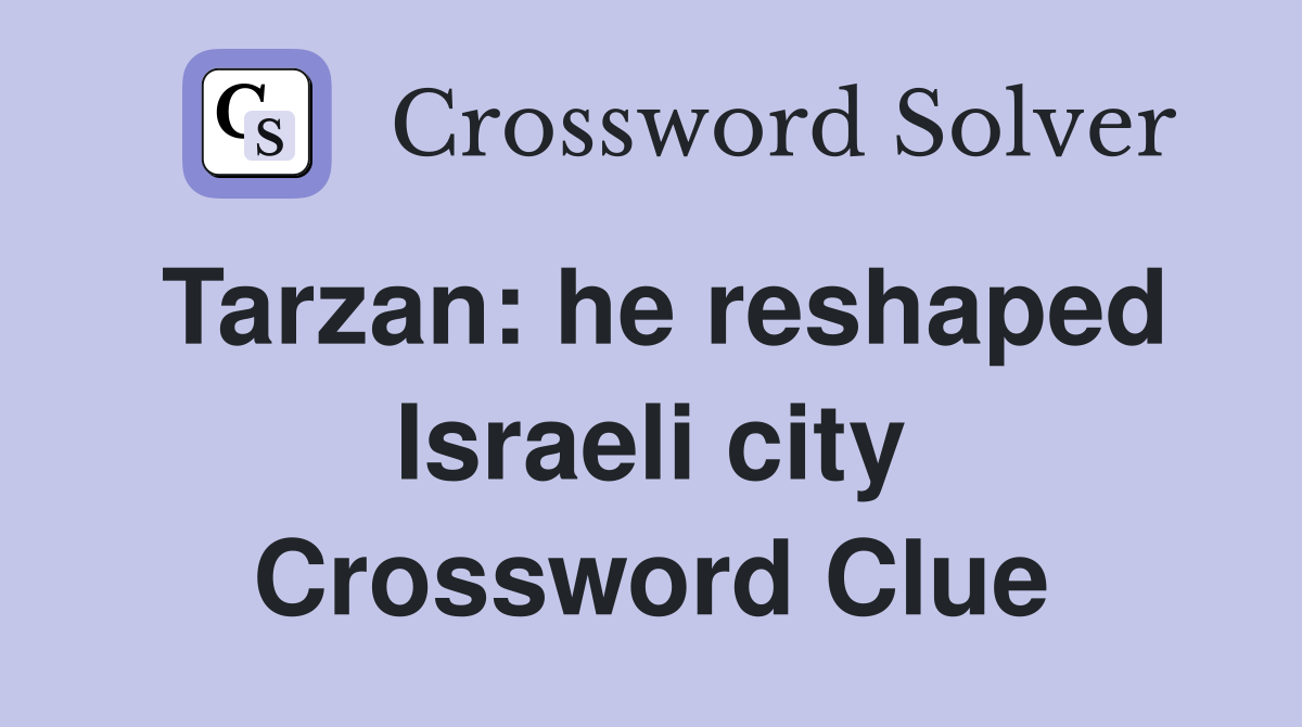 Tarzan: he reshaped Israeli city Crossword Clue