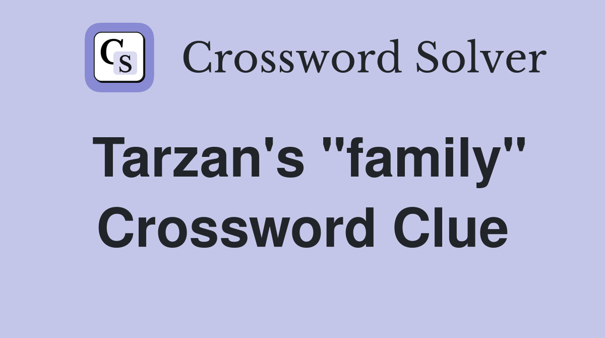 Tarzan's "family" Crossword Clue