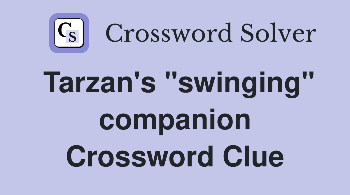 Tarzan's "swinging" companion Crossword Clue