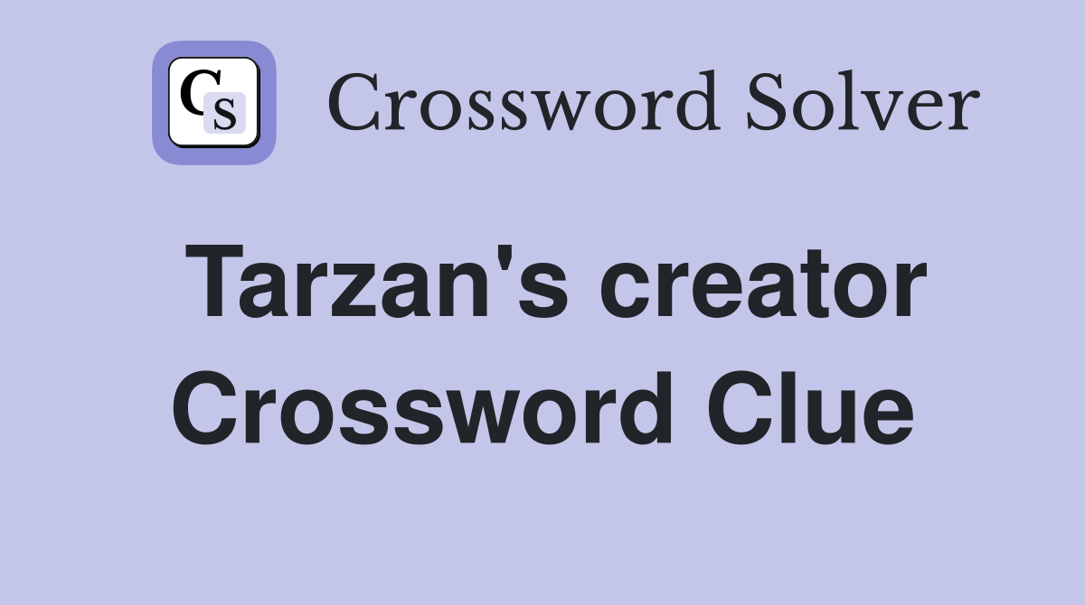 Tarzan's creator Crossword Clue