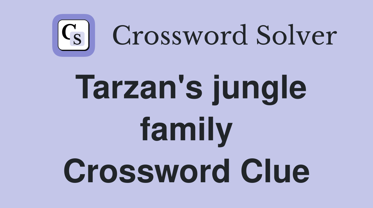 Tarzan's jungle family Crossword Clue