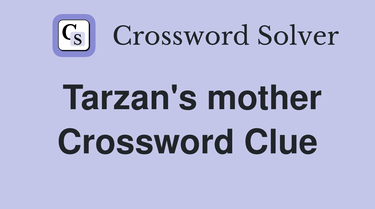 Tarzan's mother Crossword Clue