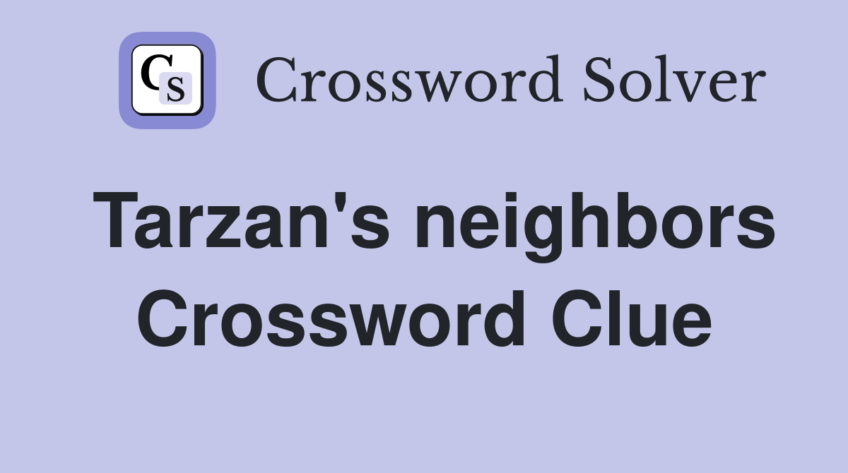 Tarzan's neighbors Crossword Clue
