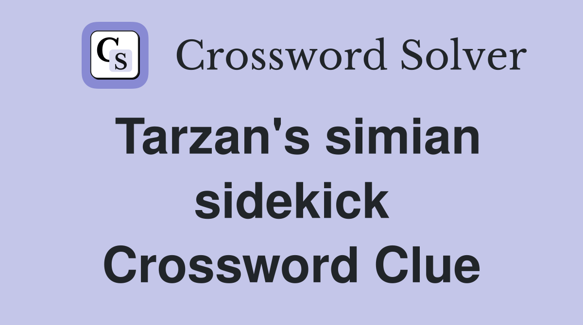 Tarzan's simian sidekick Crossword Clue