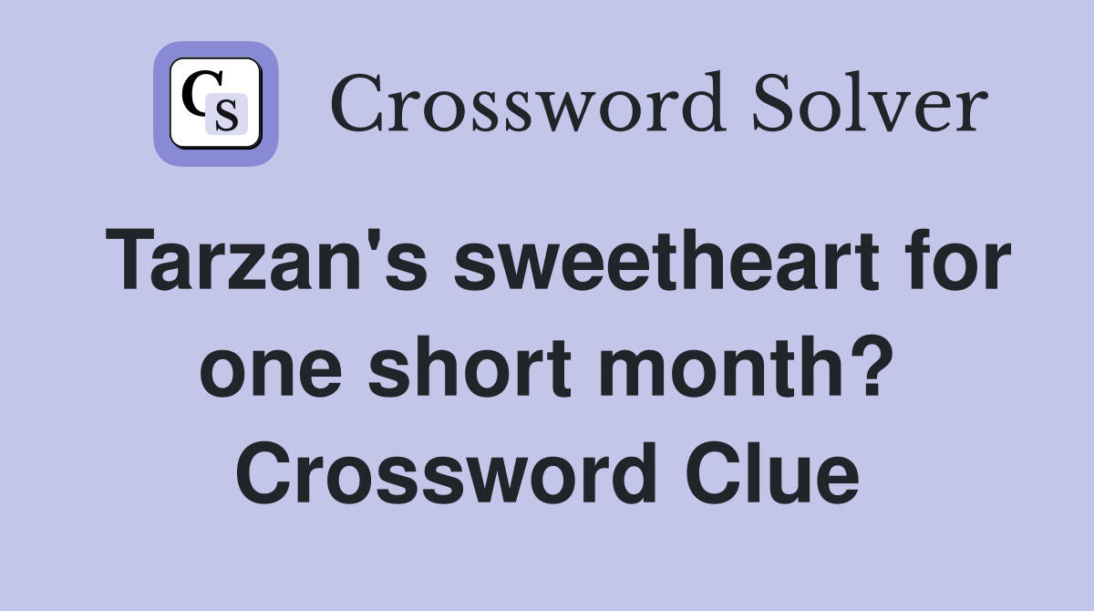 Tarzan's sweetheart for one short month? Crossword Clue