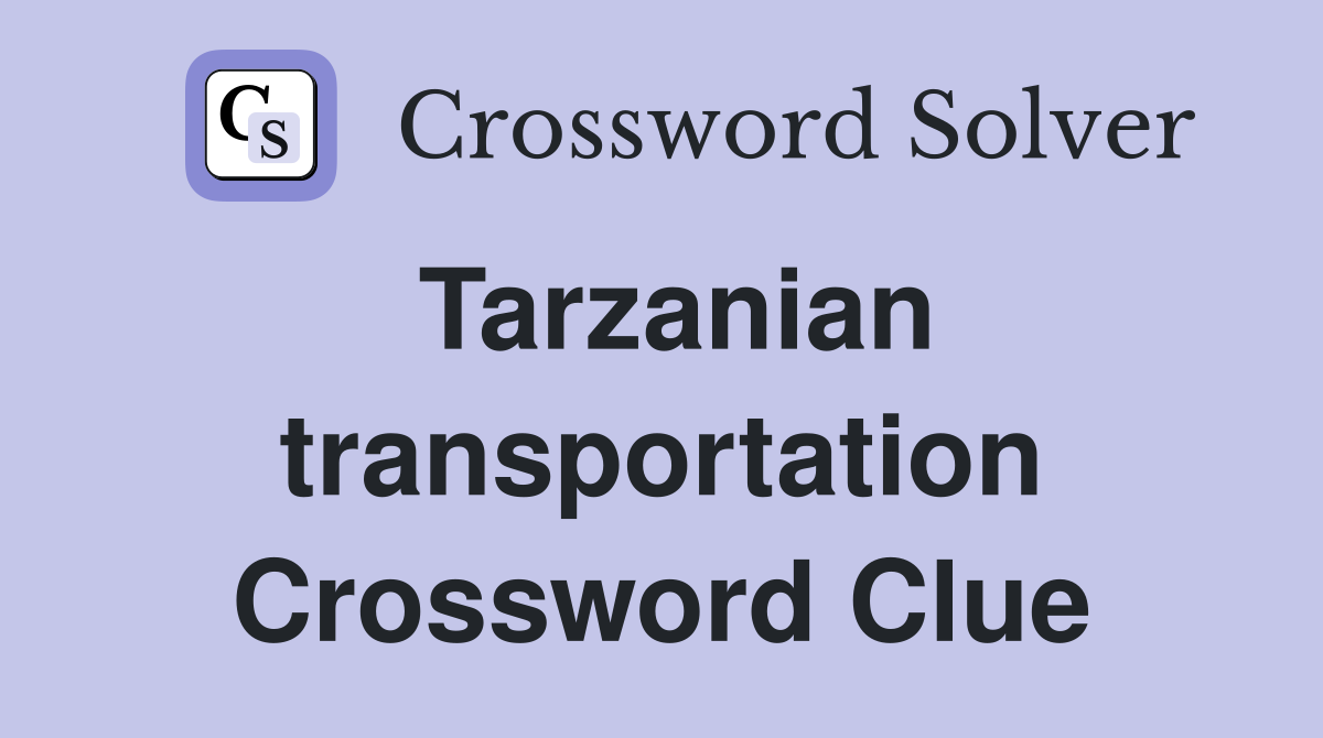 Tarzanian transportation Crossword Clue