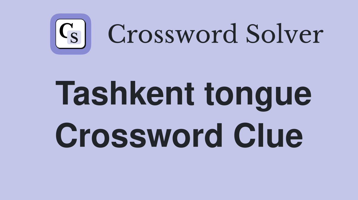 Tashkent tongue Crossword Clue