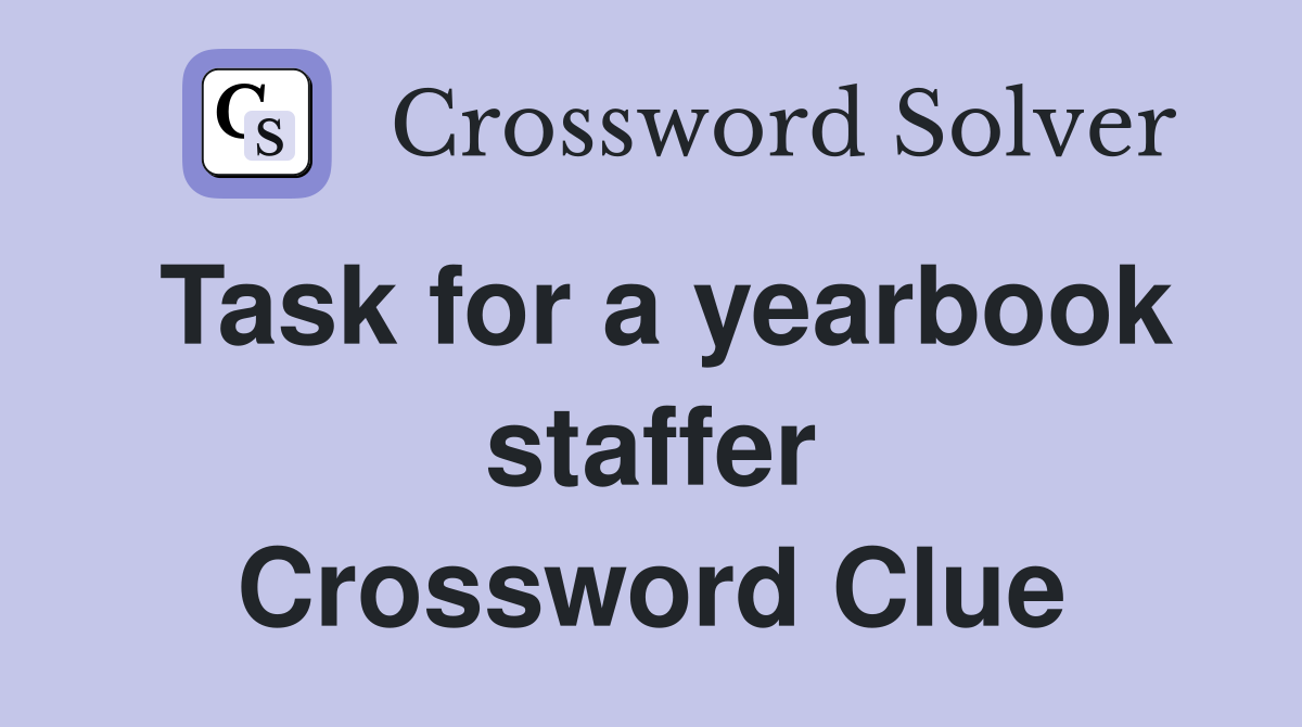 Task for a yearbook staffer Crossword Clue