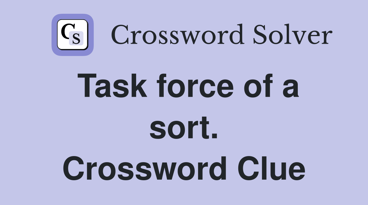 Task force of a sort. Crossword Clue