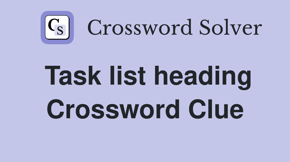 Task list heading Crossword Clue