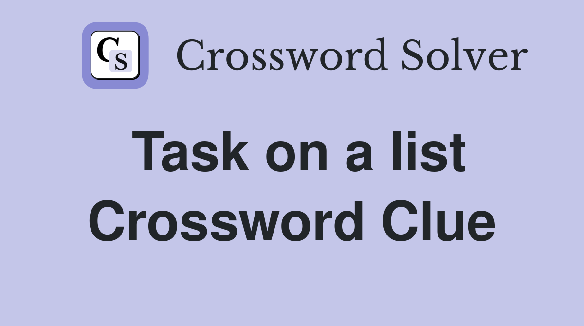 Task on a list Crossword Clue
