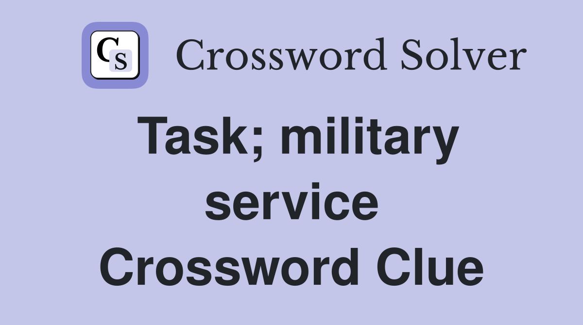 Task; military service Crossword Clue