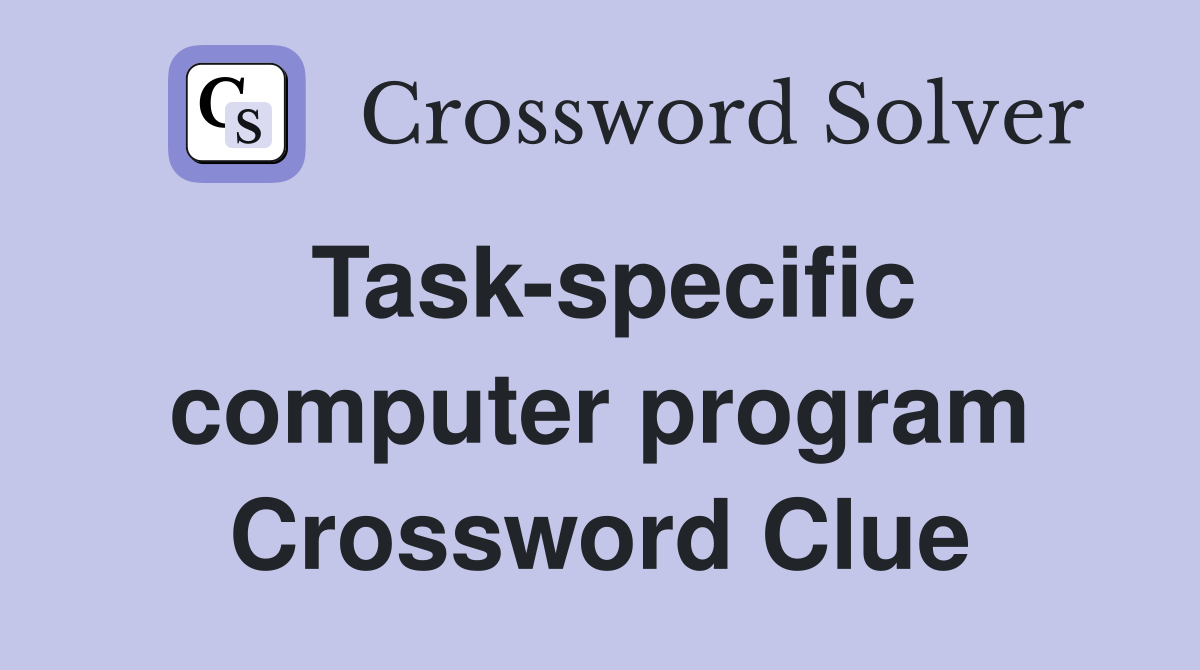 Task-specific computer program Crossword Clue