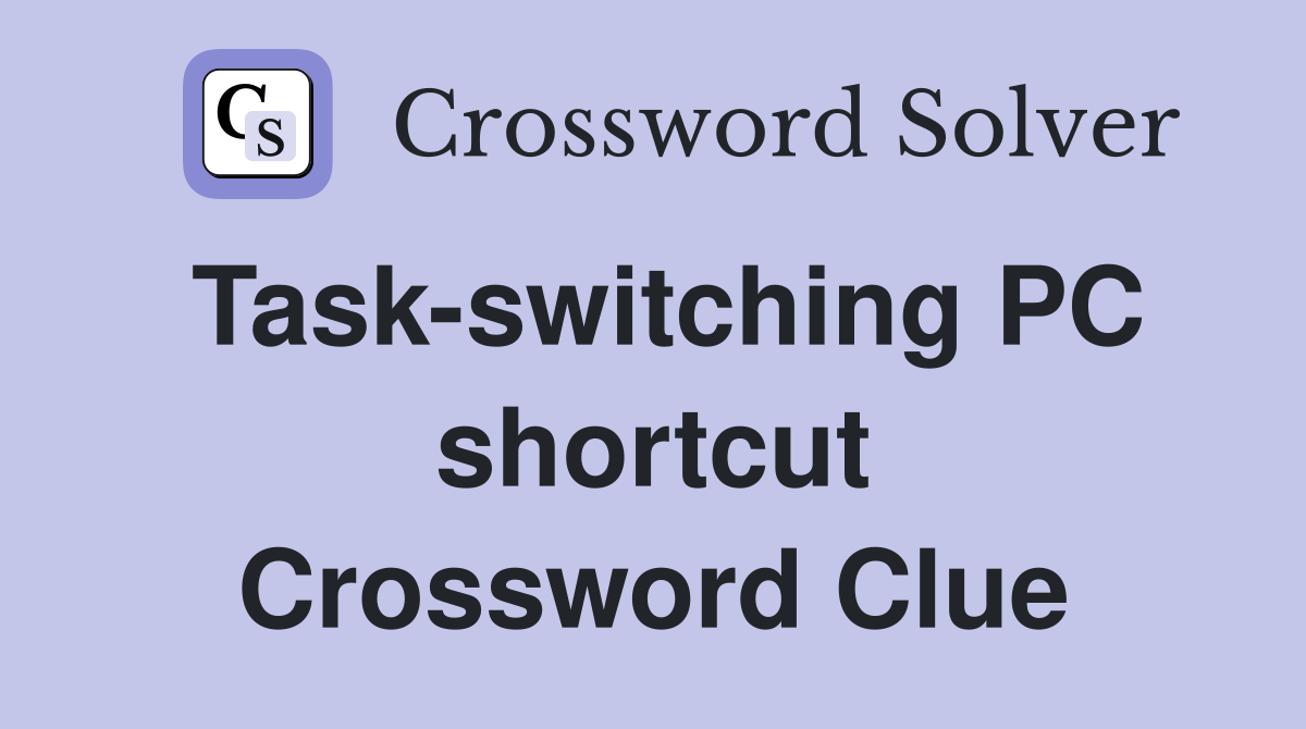 Task-switching PC shortcut Crossword Clue