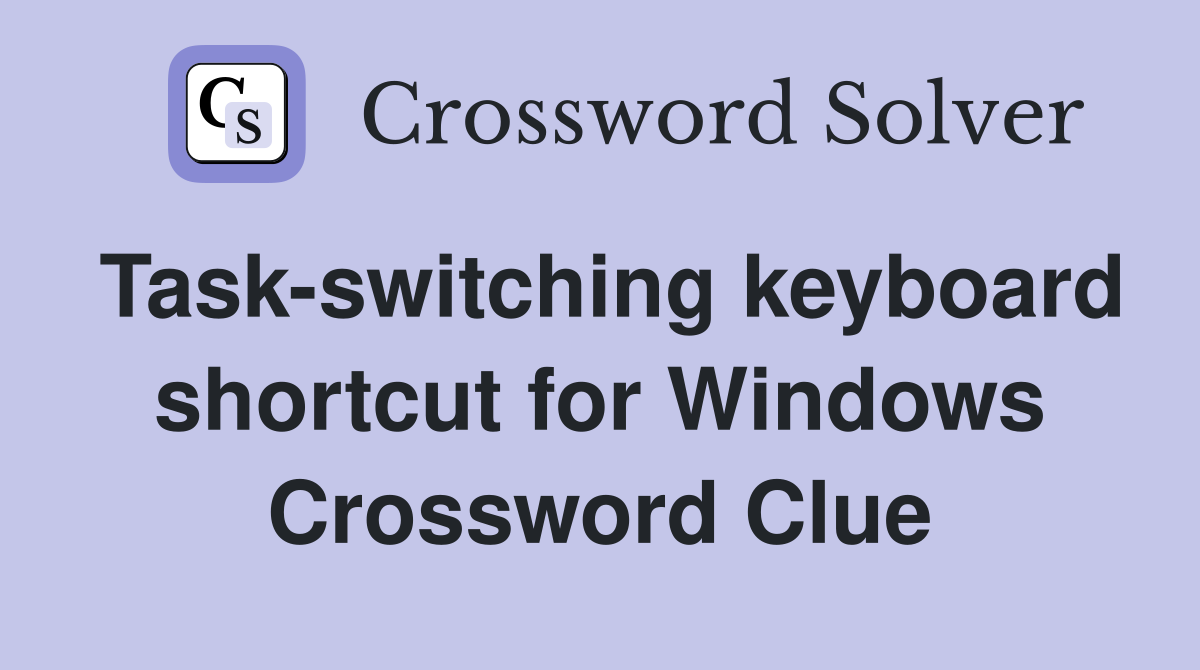 Task-switching keyboard shortcut for Windows Crossword Clue