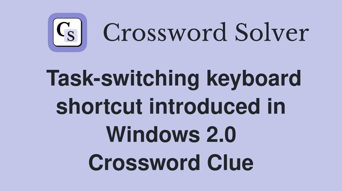 Task-switching keyboard shortcut introduced in Windows 2.0 Crossword Clue