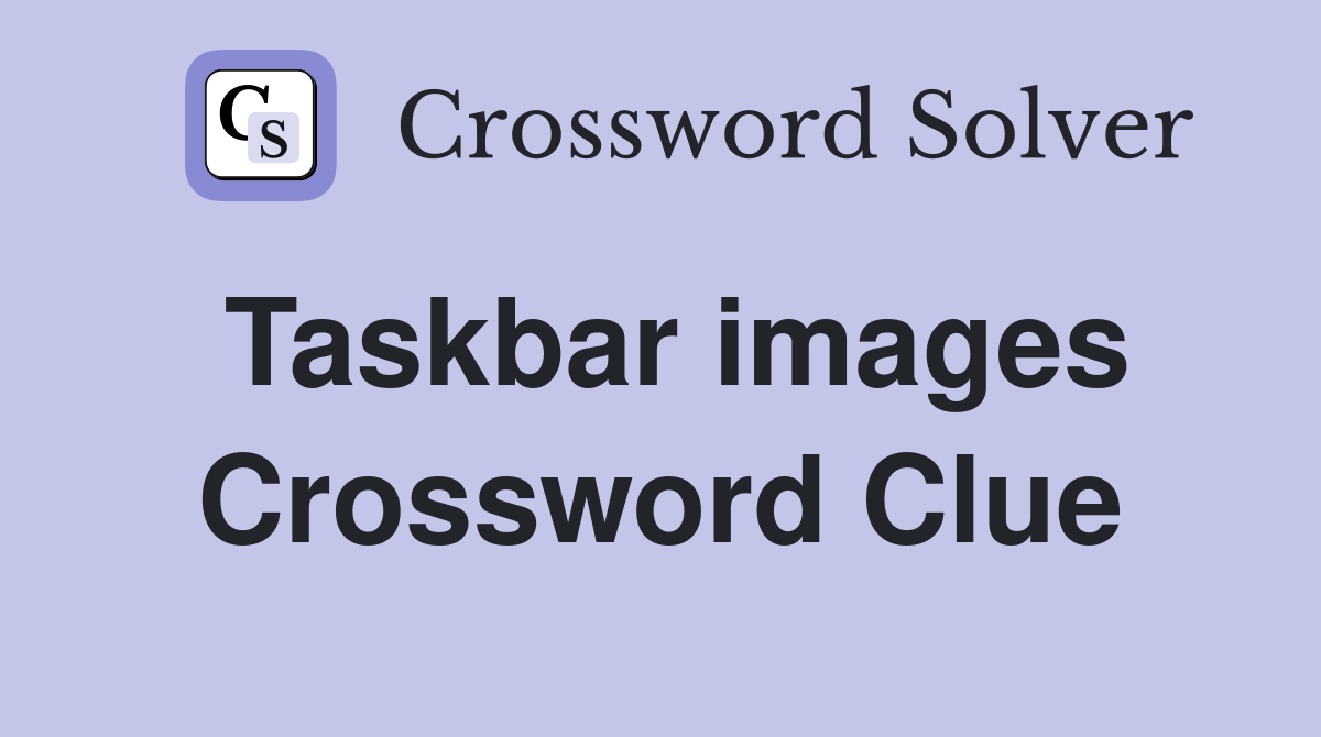 Taskbar images Crossword Clue
