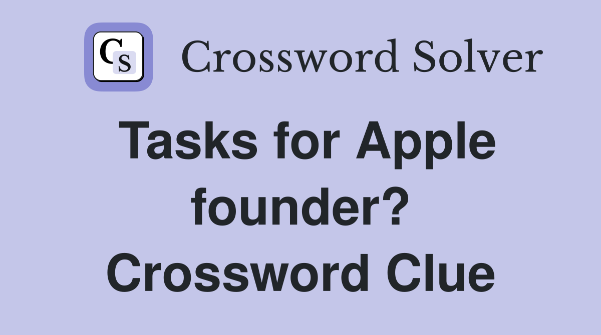 Tasks for Apple founder? Crossword Clue