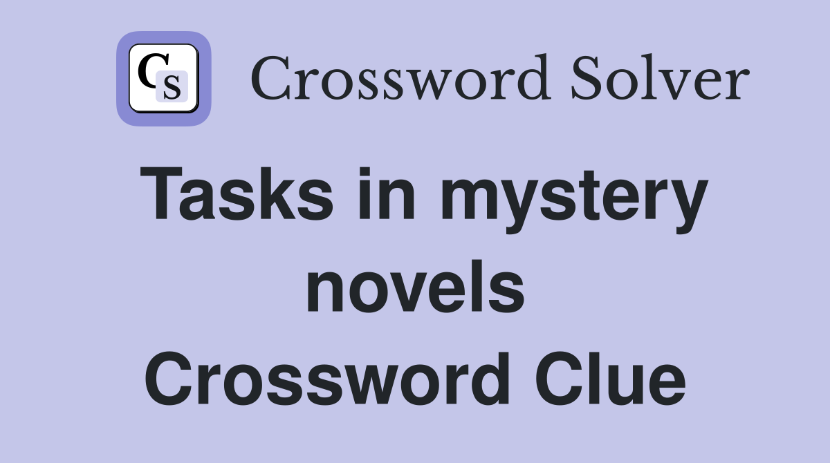 Tasks in mystery novels Crossword Clue