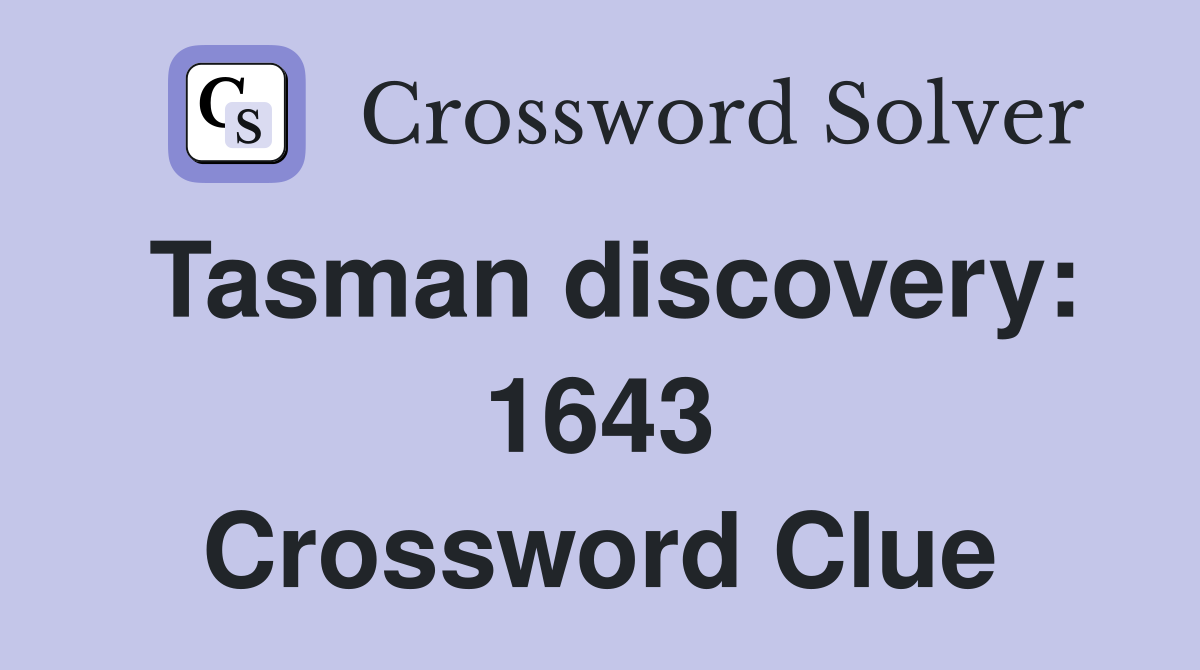 Tasman discovery: 1643 Crossword Clue